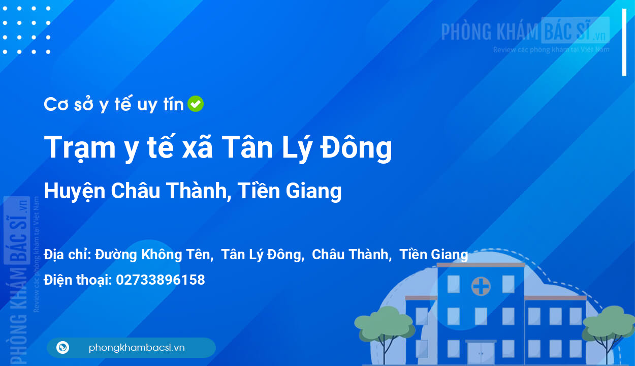 Trạm y tế xã Tân Lý Đông, huyện Châu Thành số điện thoại và đánh giá