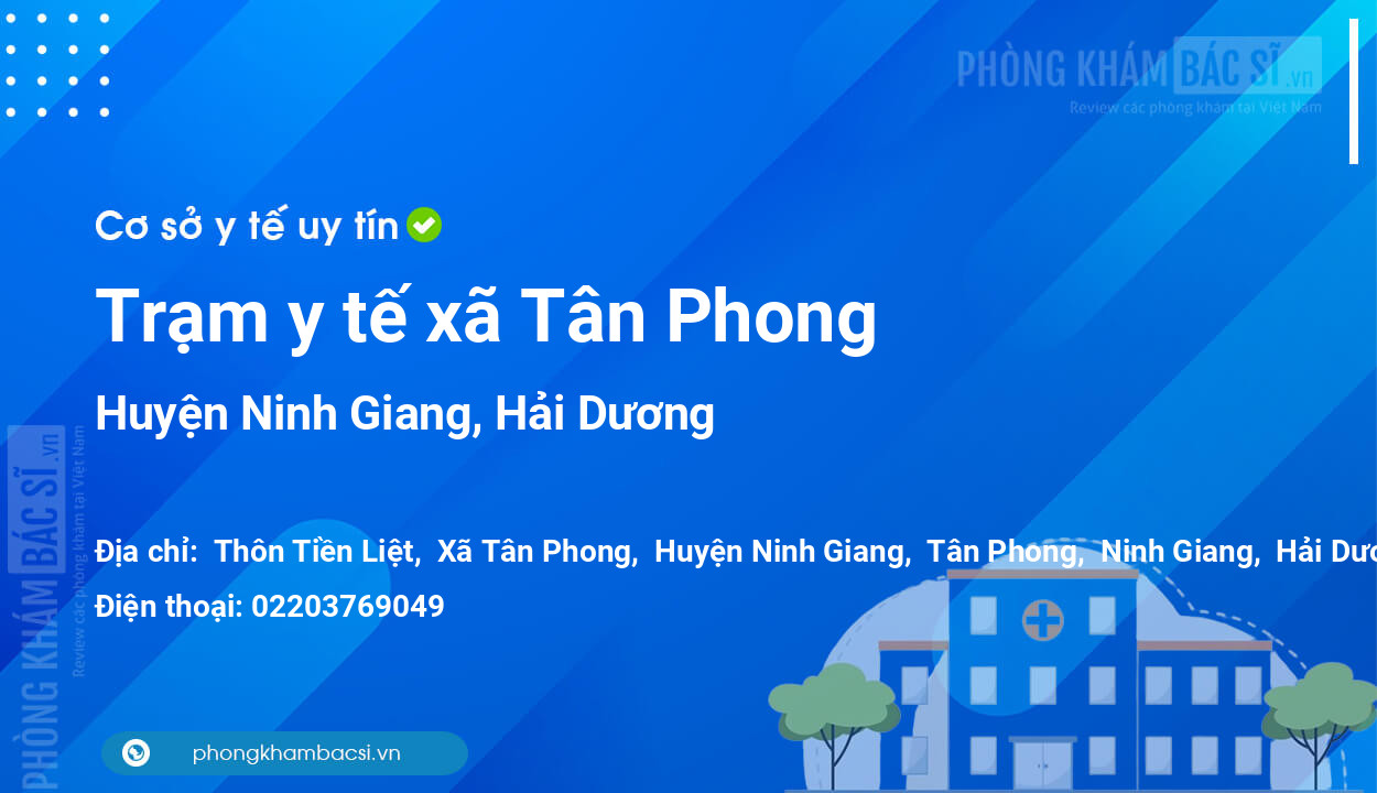 Trạm y tế xã Tân Phong, huyện Ninh Giang số điện thoại và đánh giá