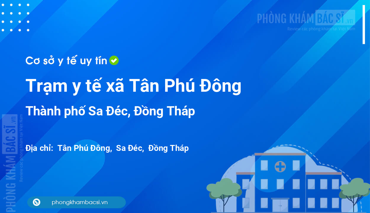 Trạm y tế xã Tân Phú Đông, thành phố Sa Đéc số điện thoại và đánh giá