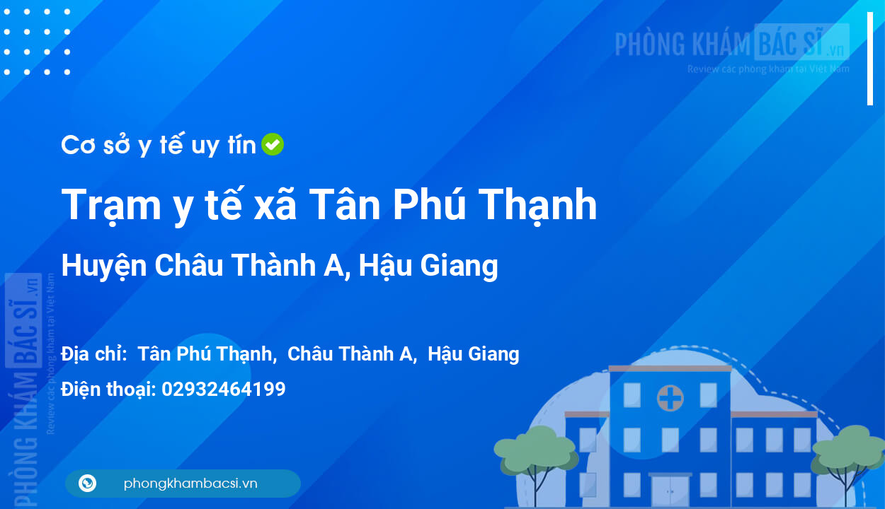 Trạm y tế xã Tân Phú Thạnh, huyện Châu Thành A số điện thoại và đánh giá