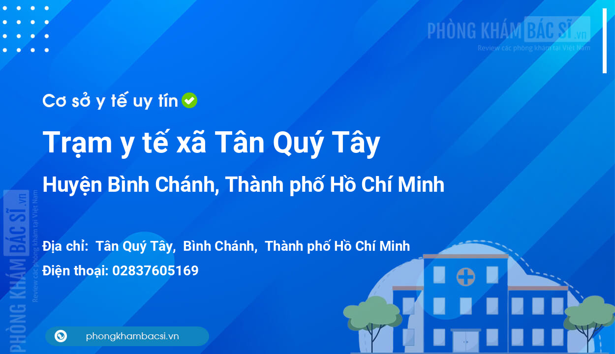 Trạm y tế xã Tân Quý Tây, huyện Bình Chánh số điện thoại và đánh giá