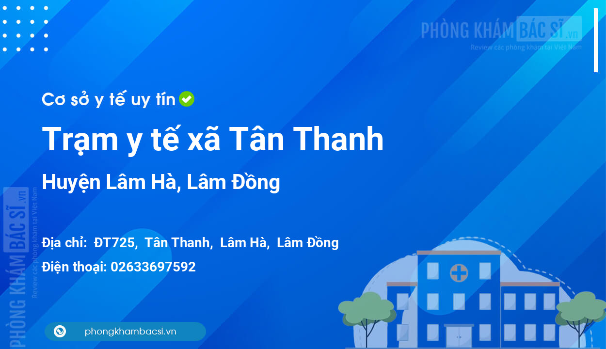 Trạm y tế xã Tân Thanh, huyện Lâm Hà số điện thoại và đánh giá