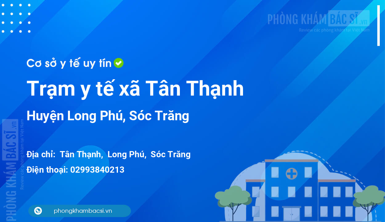 Trạm y tế xã Tân Thạnh, huyện Long Phú số điện thoại và đánh giá
