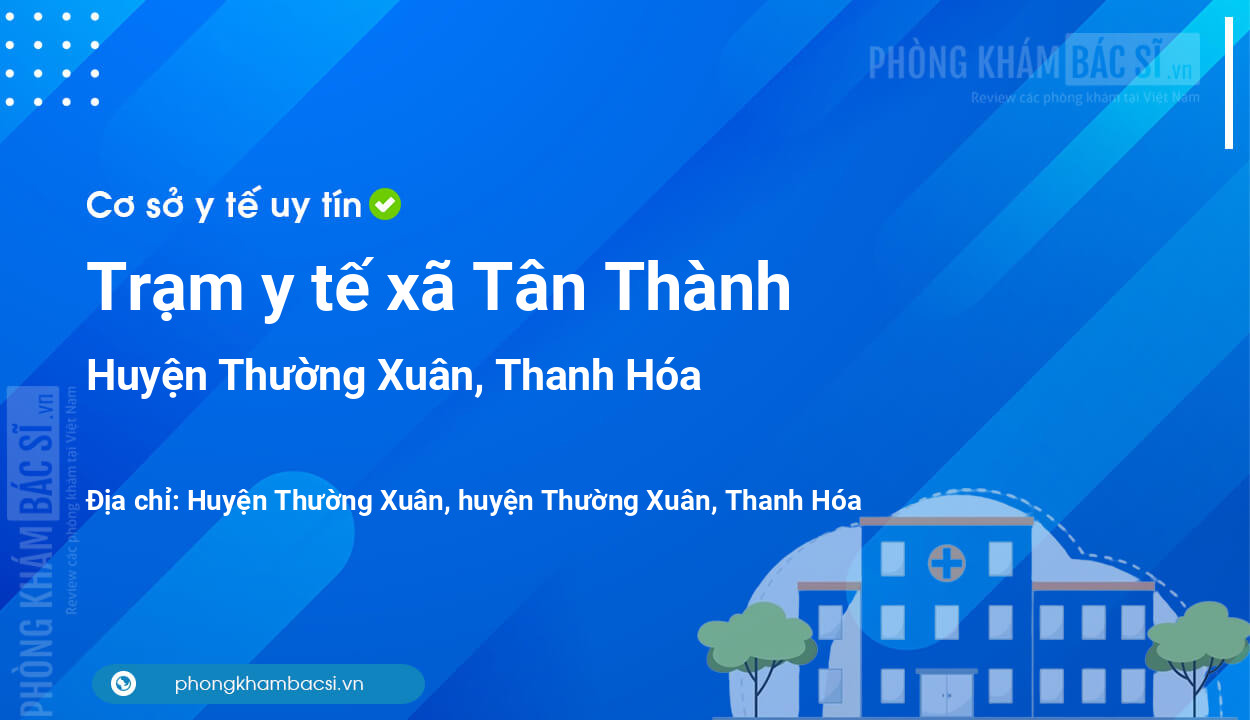 Trạm y tế xã Tân Thành, huyện Thường Xuân số điện thoại và đánh giá