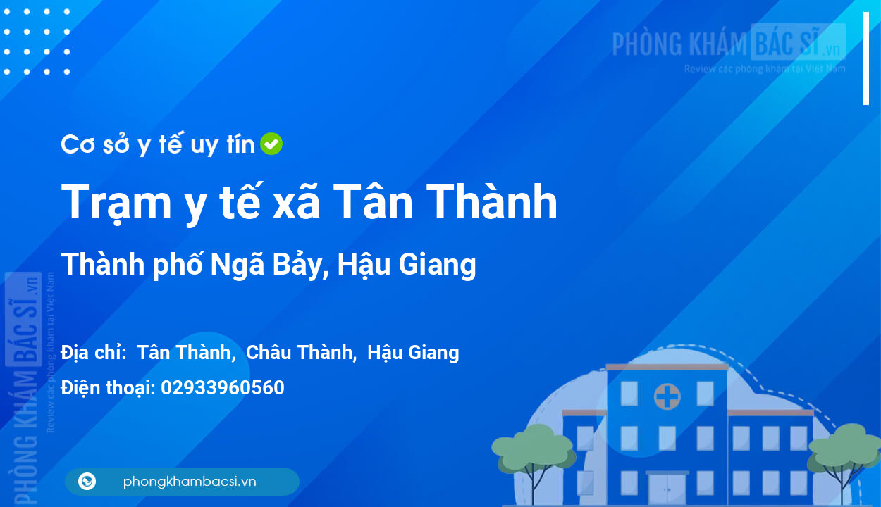 Trạm y tế xã Tân Thành, thành phố Ngã Bảy số điện thoại và đánh giá