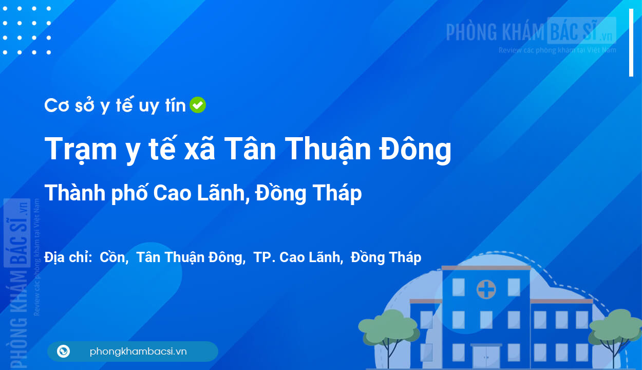 Trạm y tế xã Tân Thuận Đông, thành phố Cao Lãnh số điện thoại và đánh giá