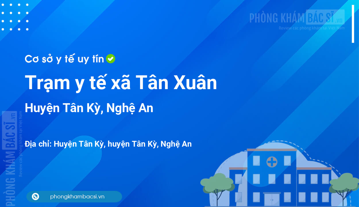 Trạm y tế xã Tân Xuân, huyện Tân Kỳ số điện thoại và đánh giá