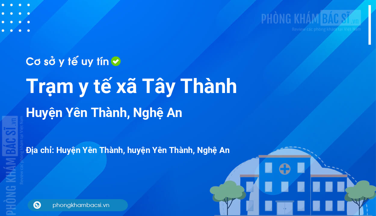 Trạm y tế xã Tây Thành, huyện Yên Thành số điện thoại và đánh giá