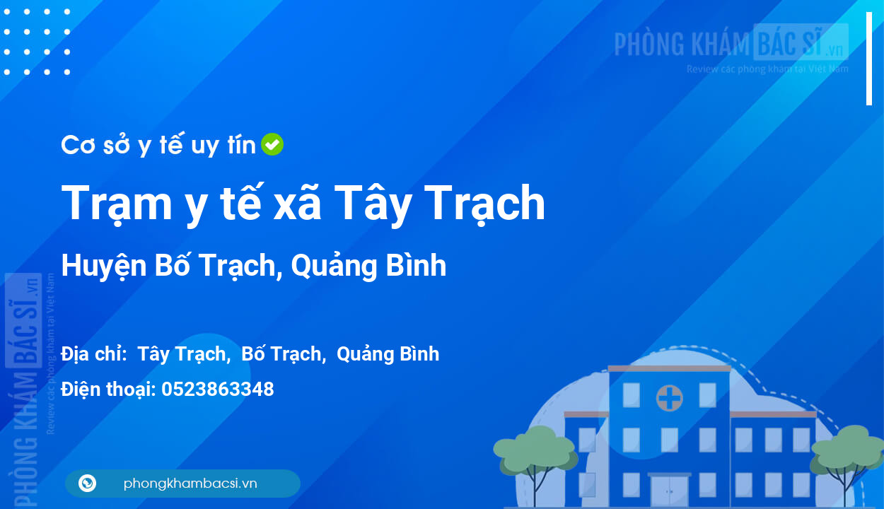 Trạm y tế xã Tây Trạch, huyện Bố Trạch số điện thoại và đánh giá