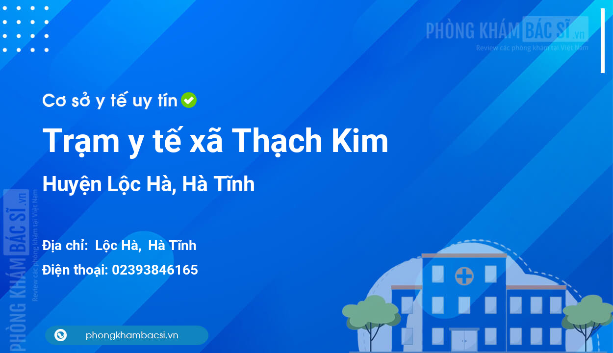 Trạm y tế xã Thạch Kim, huyện Lộc Hà số điện thoại và đánh giá