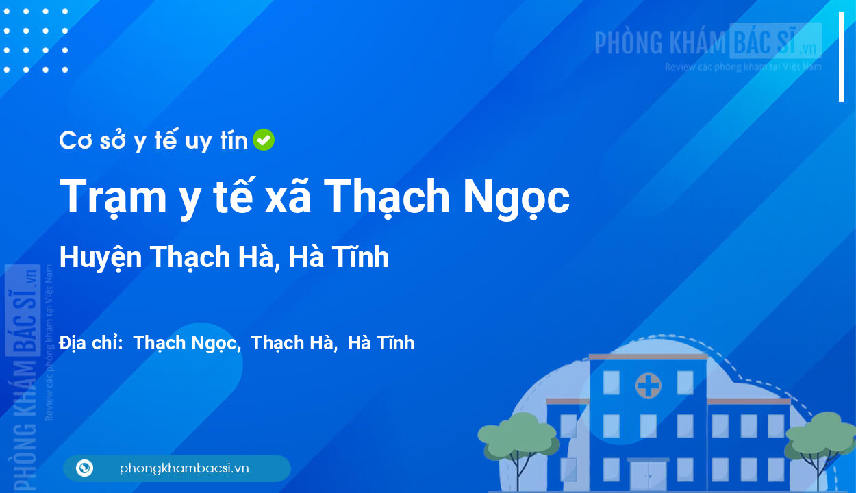 Trạm y tế xã Thạch Ngọc, huyện Thạch Hà số điện thoại và đánh giá