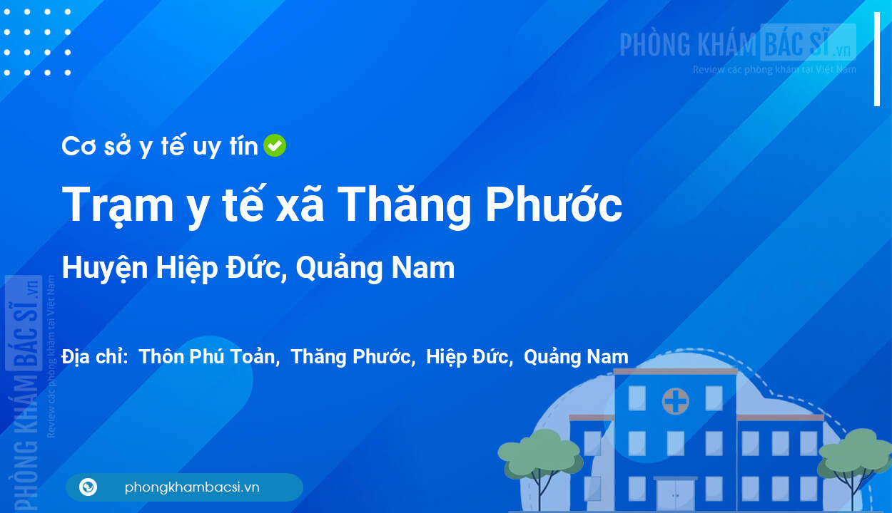 Trạm y tế xã Thăng Phước, huyện Hiệp Đức số điện thoại và đánh giá