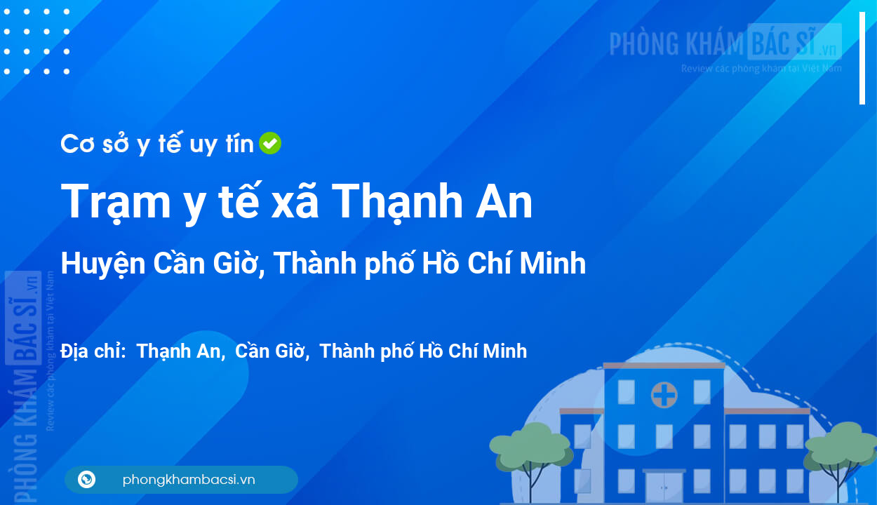 Trạm y tế xã Thạnh An, huyện Cần Giờ số điện thoại và đánh giá