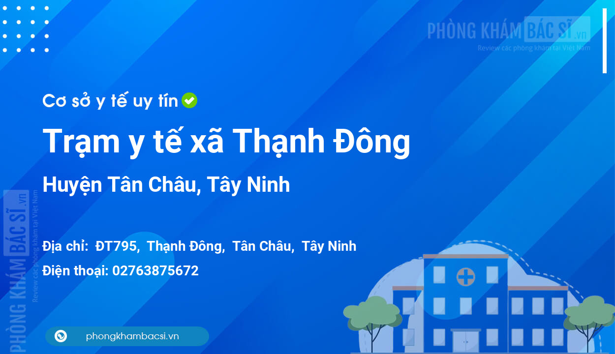 Trạm y tế xã Thạnh Đông, huyện Tân Châu số điện thoại và đánh giá