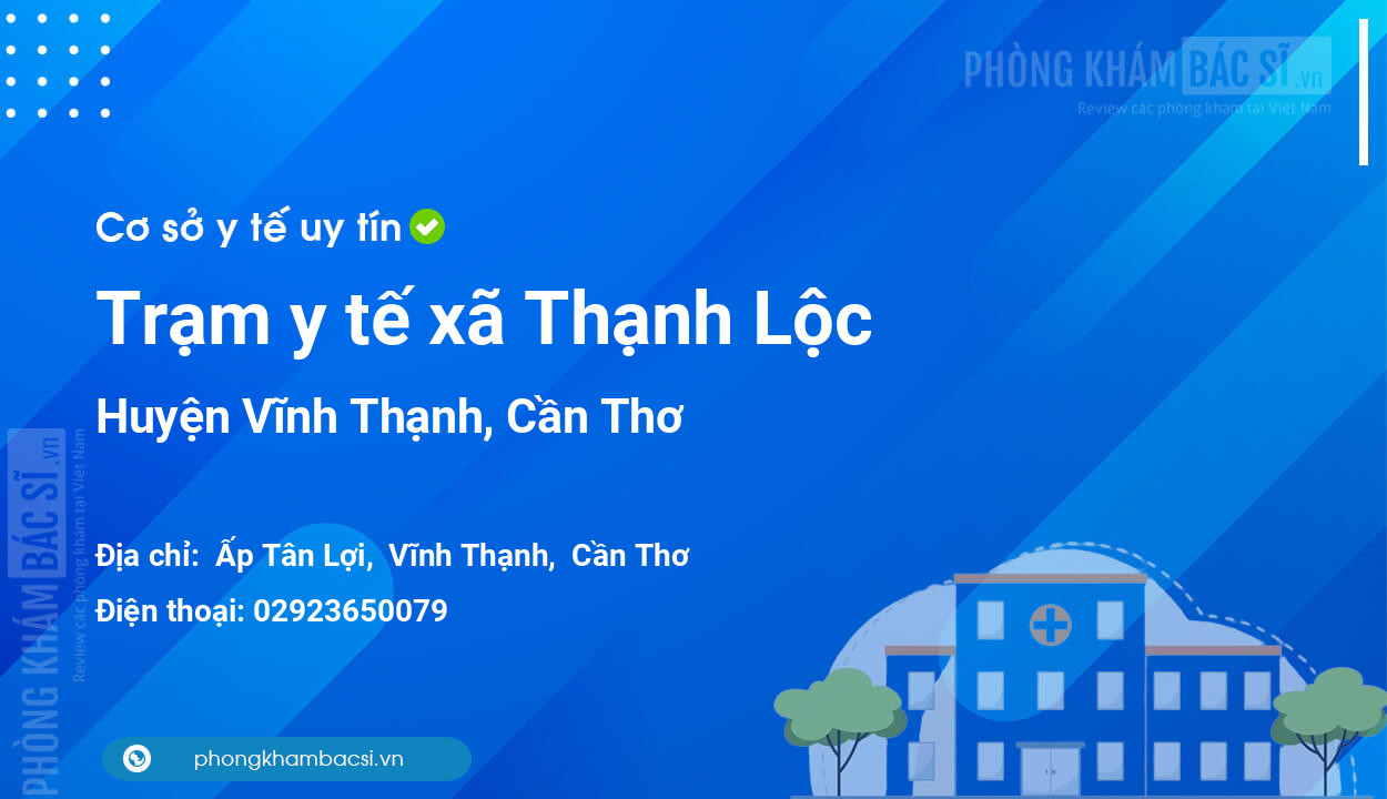 Trạm y tế xã Thạnh Lộc, huyện Vĩnh Thạnh số điện thoại và đánh giá