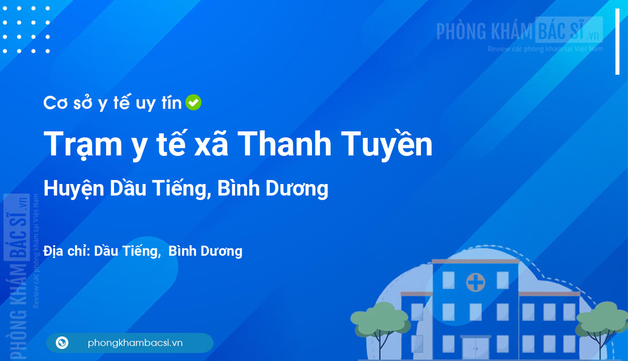 Trạm y tế xã Thanh Tuyền, huyện Dầu Tiếng số điện thoại và đánh giá