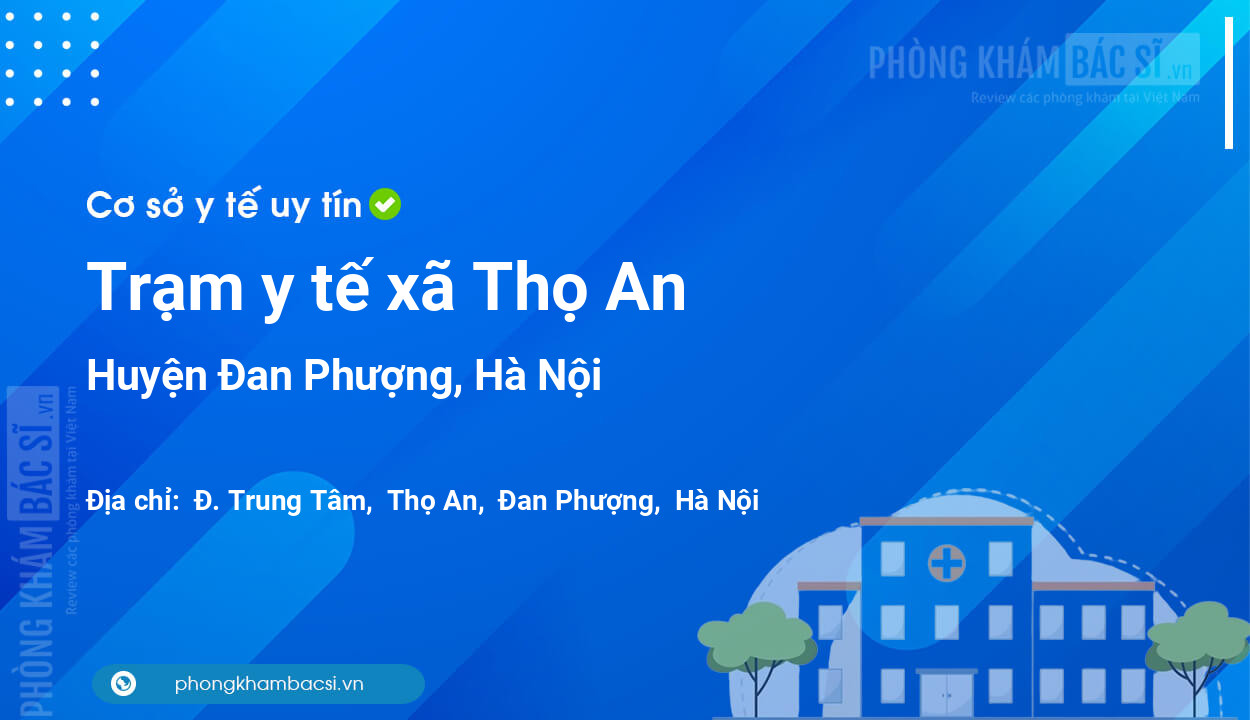 Trạm y tế xã Thọ An, huyện Đan Phượng số điện thoại và đánh giá