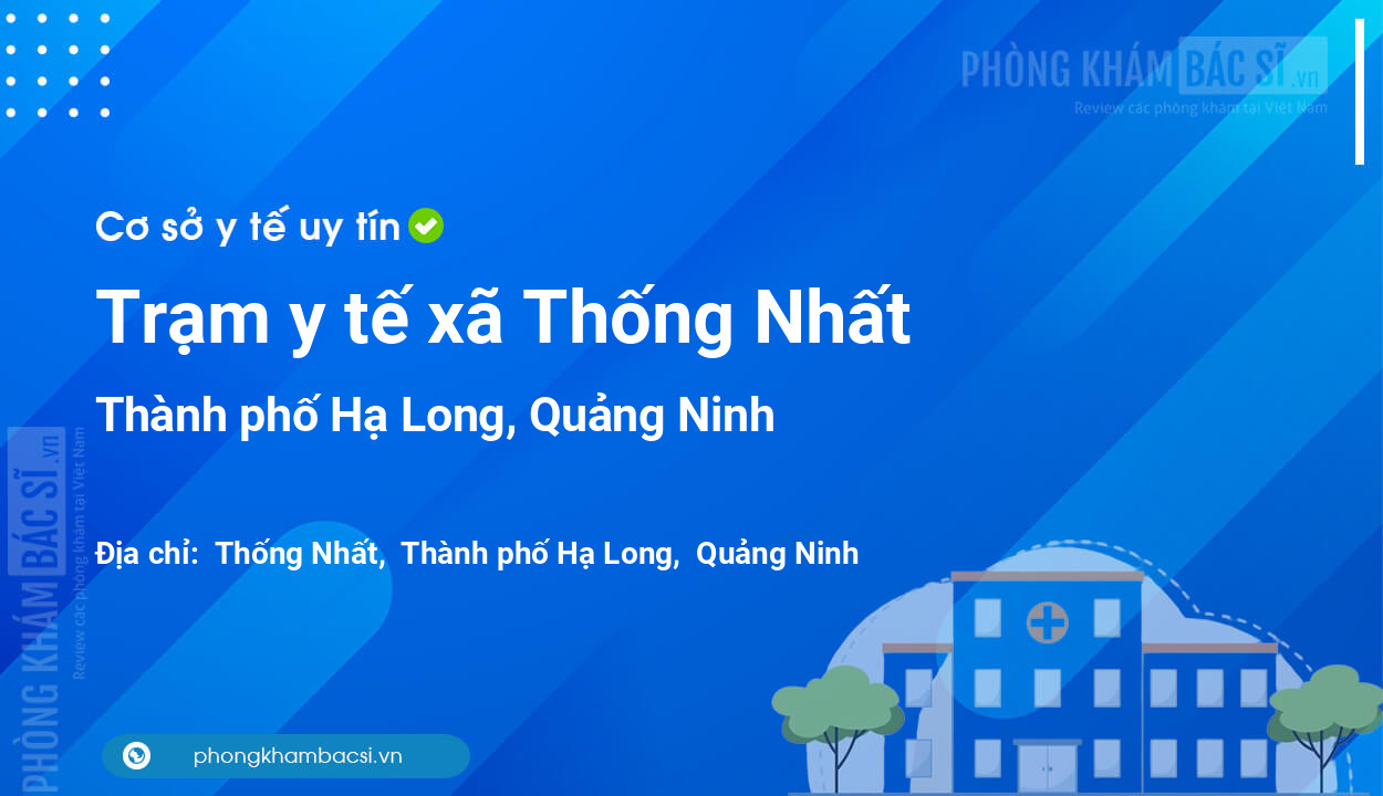 Trạm y tế xã Thống Nhất, thành phố Hạ Long số điện thoại và đánh giá