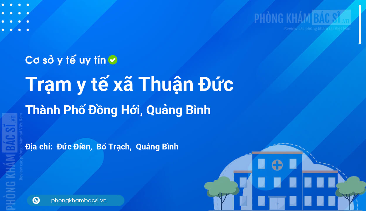 Trạm y tế xã Thuận Đức, Thành Phố Đồng Hới số điện thoại và đánh giá