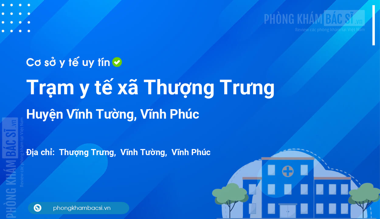 Trạm y tế xã Thượng Trưng, huyện Vĩnh Tường số điện thoại và đánh giá