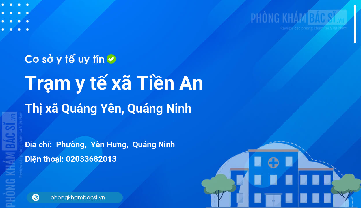 Trạm y tế xã Tiền An, thị xã Quảng Yên số điện thoại và đánh giá
