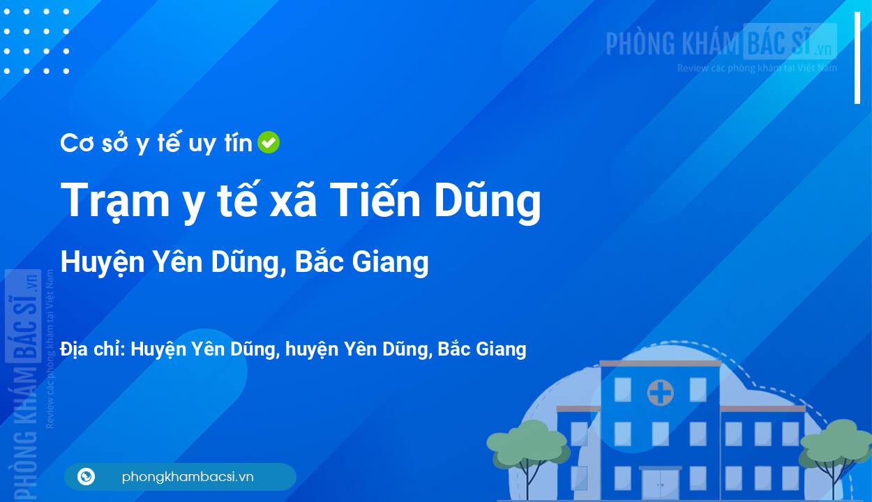Trạm y tế xã Tiến Dũng, huyện Yên Dũng số điện thoại và đánh giá