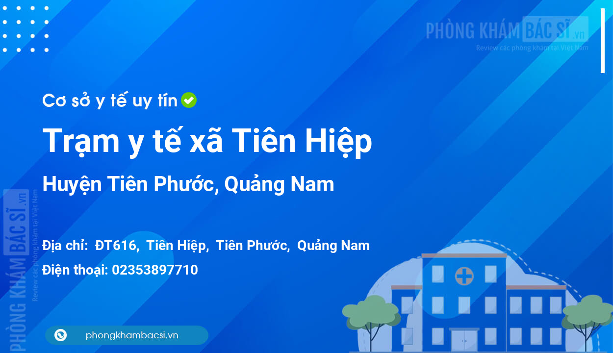 Trạm y tế xã Tiên Hiệp, huyện Tiên Phước số điện thoại và đánh giá