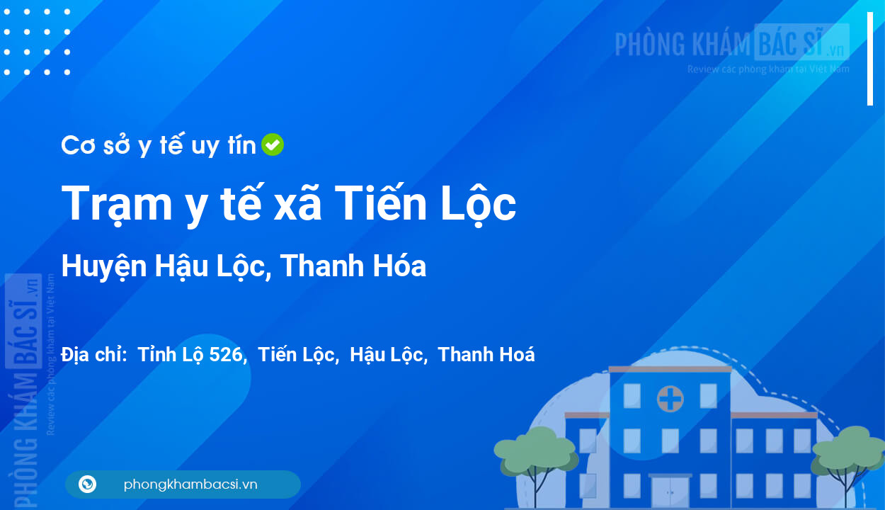 Trạm y tế xã Tiến Lộc, huyện Hậu Lộc số điện thoại và đánh giá