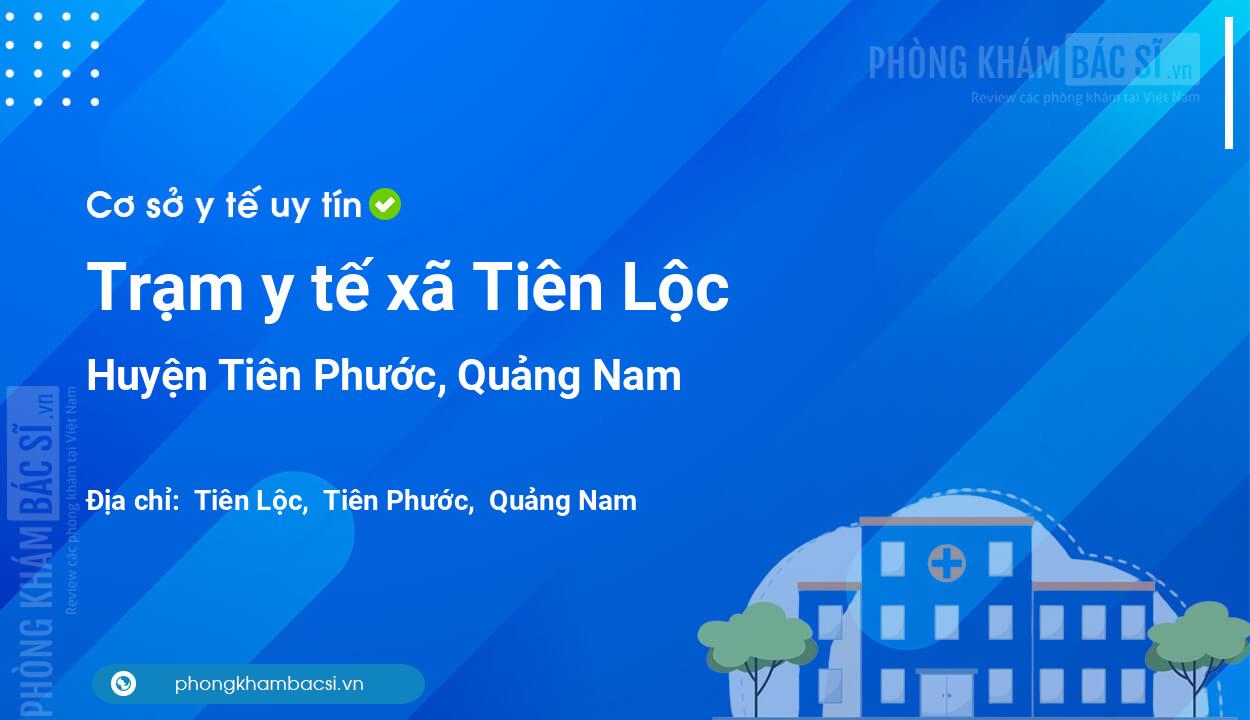 Trạm y tế xã Tiên Lộc, huyện Tiên Phước số điện thoại và đánh giá