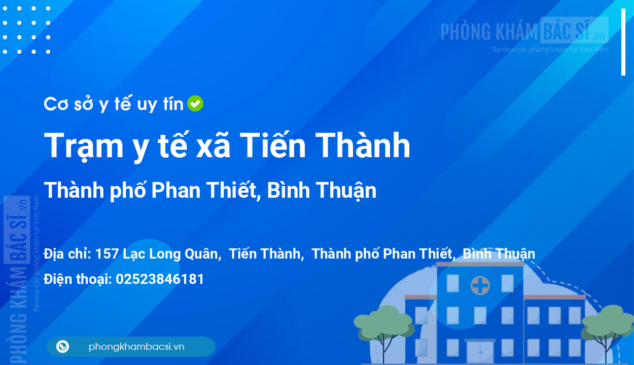 Trạm y tế xã Tiến Thành, thành phố Phan Thiết số điện thoại và đánh giá