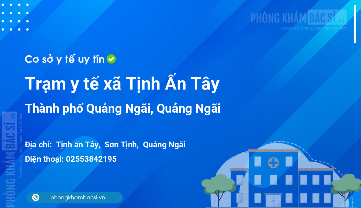 Trạm y tế xã Tịnh Ấn Tây, thành phố Quảng Ngãi số điện thoại và đánh giá