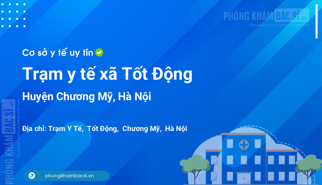 Trạm y tế xã Tốt Động, huyện Chương Mỹ số điện thoại và đánh giá