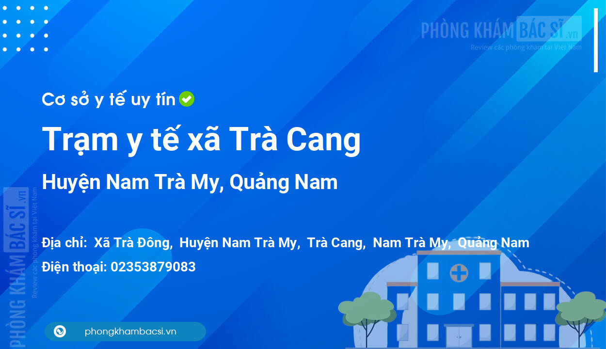 Trạm y tế xã Trà Cang, huyện Nam Trà My số điện thoại và đánh giá