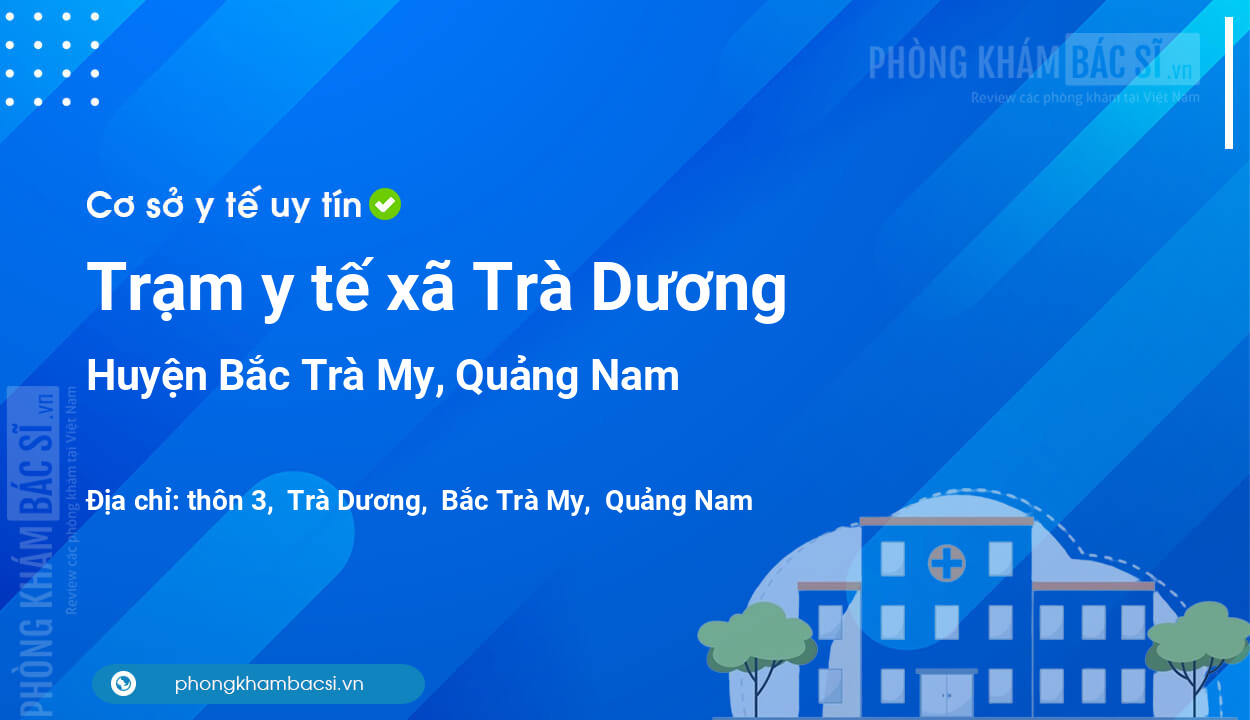 Trạm y tế xã Trà Dương, huyện Bắc Trà My số điện thoại và đánh giá
