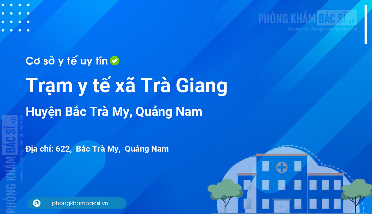 Trạm y tế xã Trà Giang, huyện Bắc Trà My số điện thoại và đánh giá
