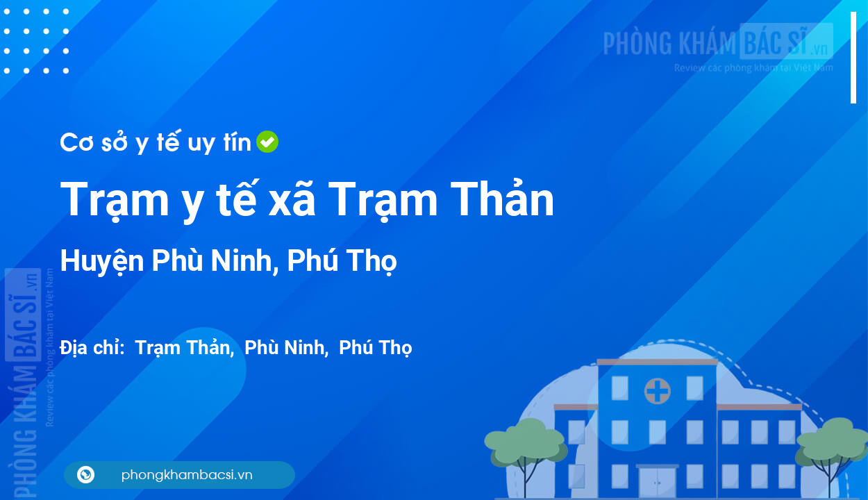 Trạm y tế xã Trạm Thản, huyện Phù Ninh số điện thoại và đánh giá