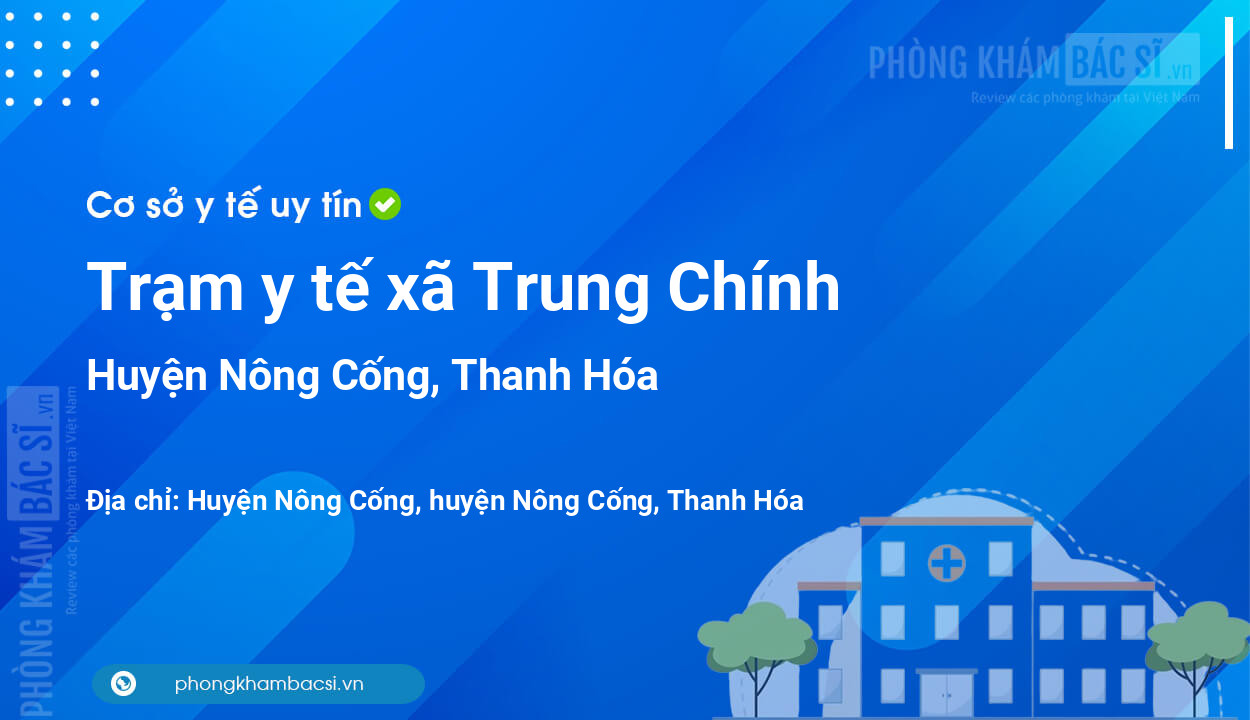 Trạm y tế xã Trung Chính, huyện Nông Cống số điện thoại và đánh giá