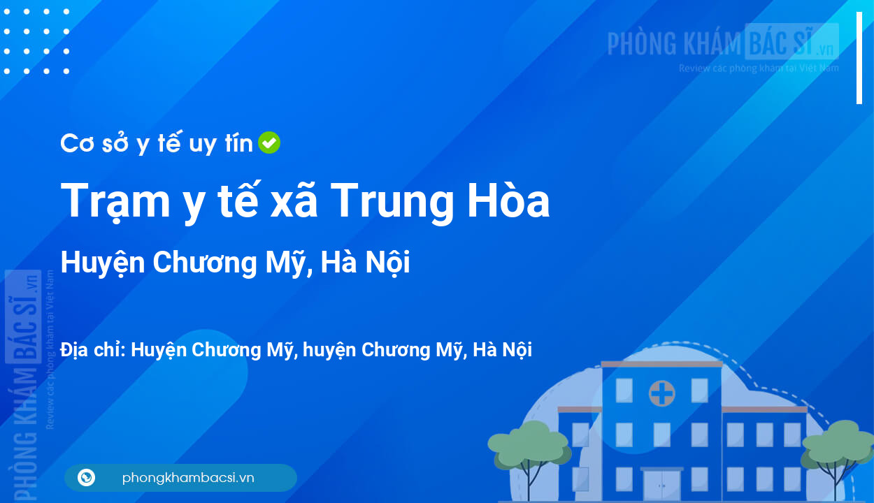 Trạm y tế xã Trung Hòa, huyện Chương Mỹ số điện thoại và đánh giá