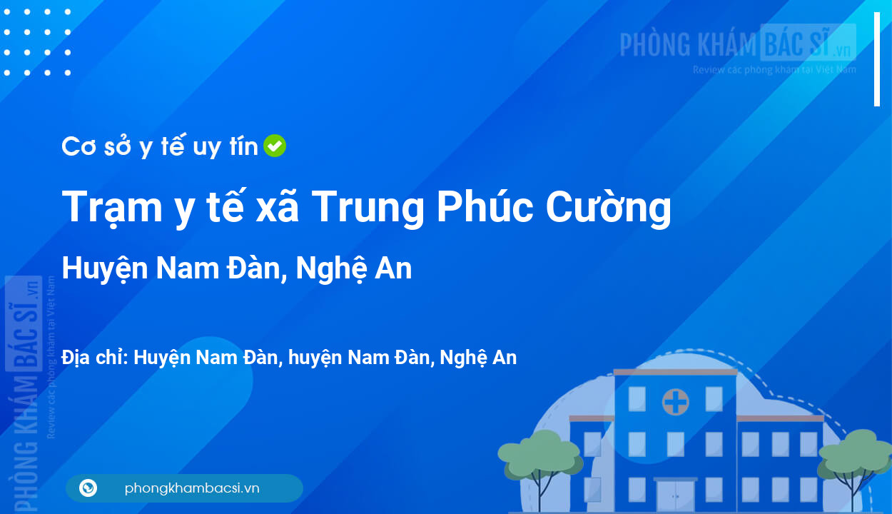 Trạm y tế xã Trung Phúc Cường, huyện Nam Đàn số điện thoại và đánh giá