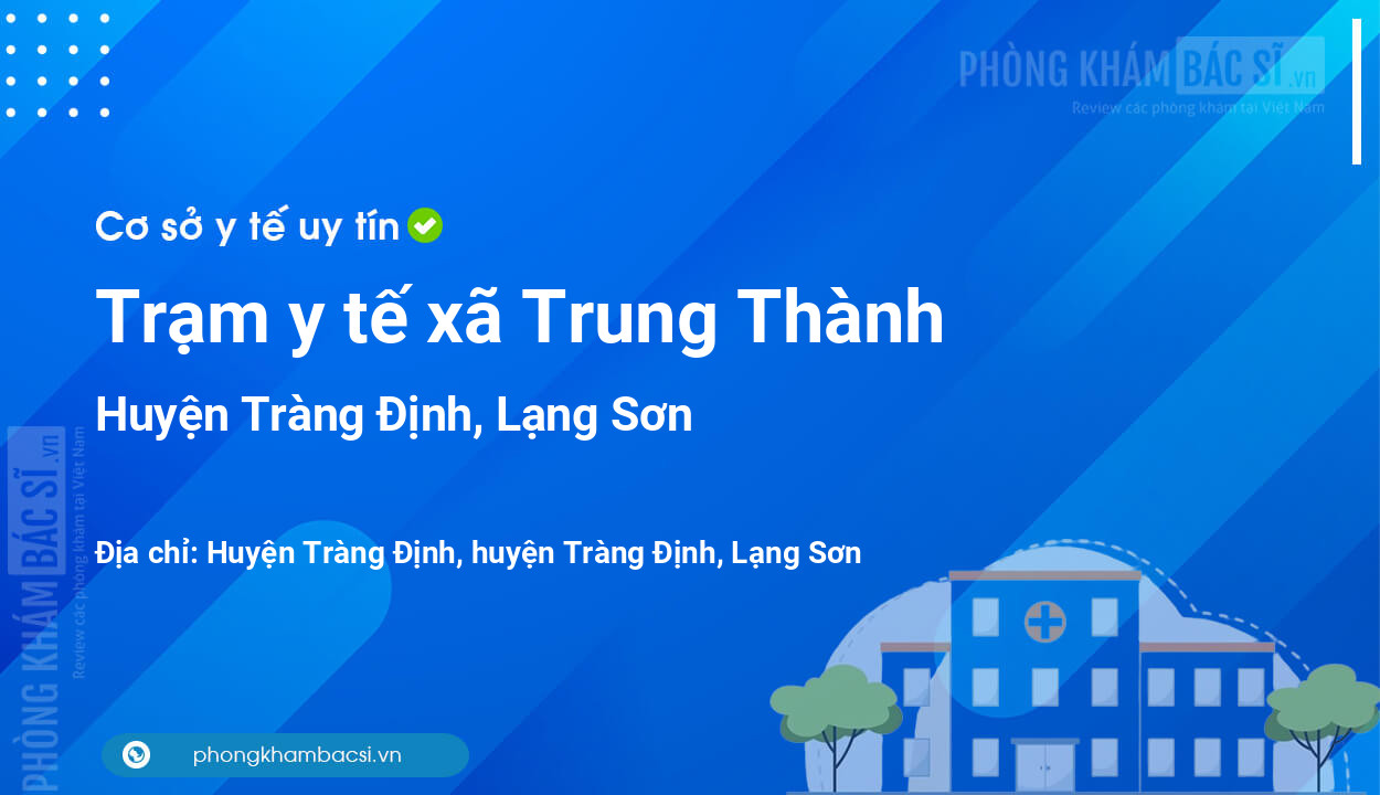 Trạm y tế xã Trung Thành, huyện Tràng Định số điện thoại và đánh giá