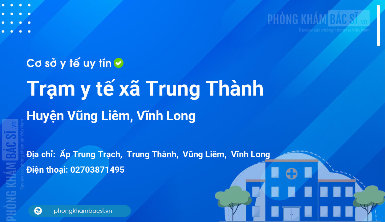 Trạm y tế xã Trung Thành, huyện Vũng Liêm số điện thoại và đánh giá