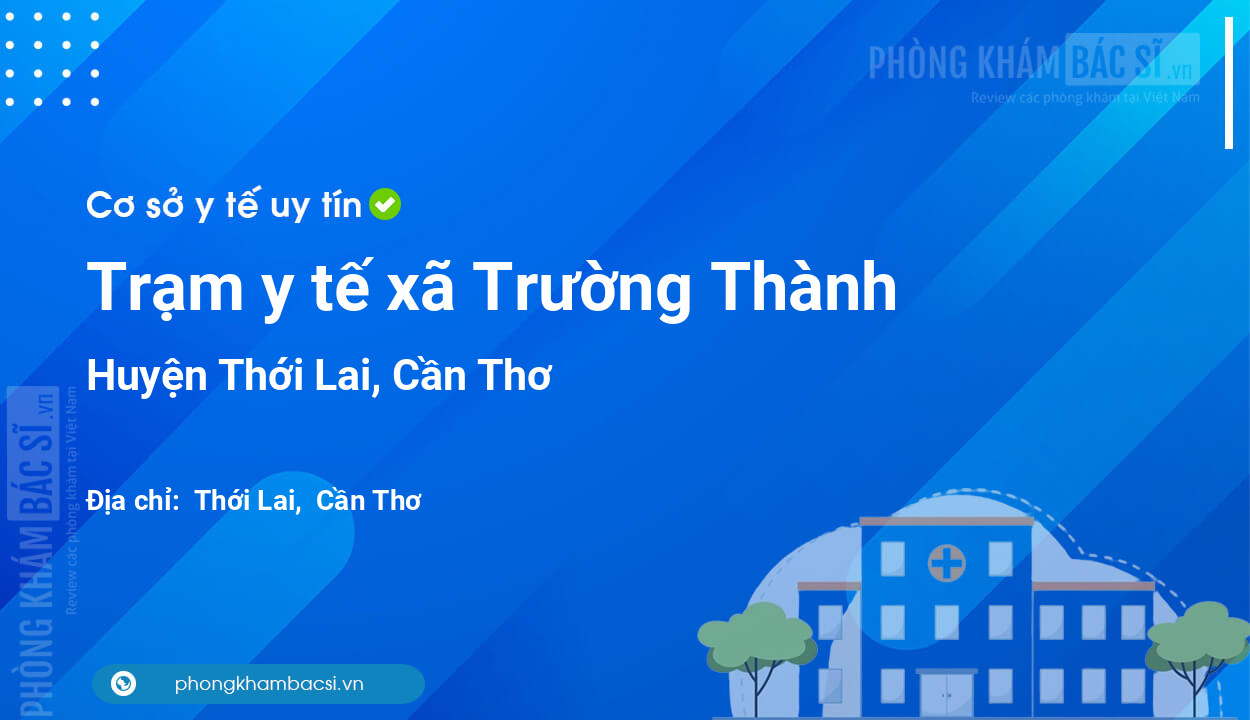 Trạm y tế xã Trường Thành, huyện Thới Lai số điện thoại và đánh giá