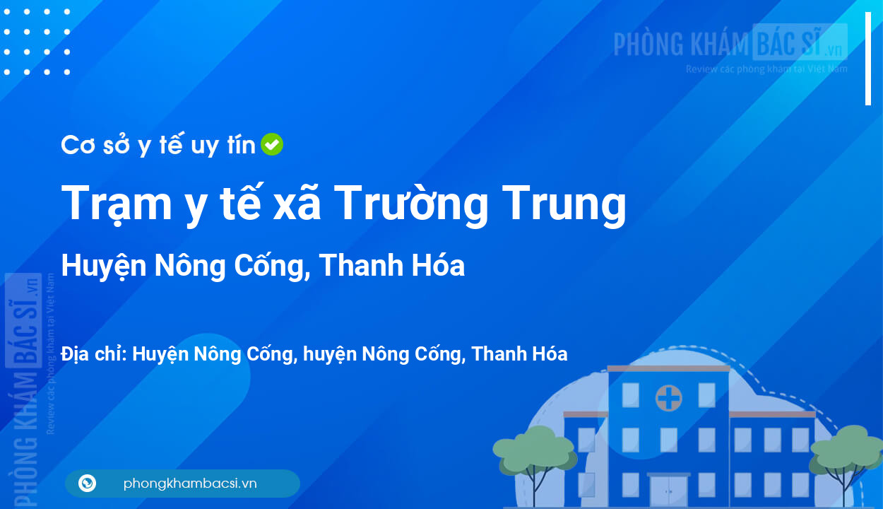 Trạm y tế xã Trường Trung, huyện Nông Cống số điện thoại và đánh giá