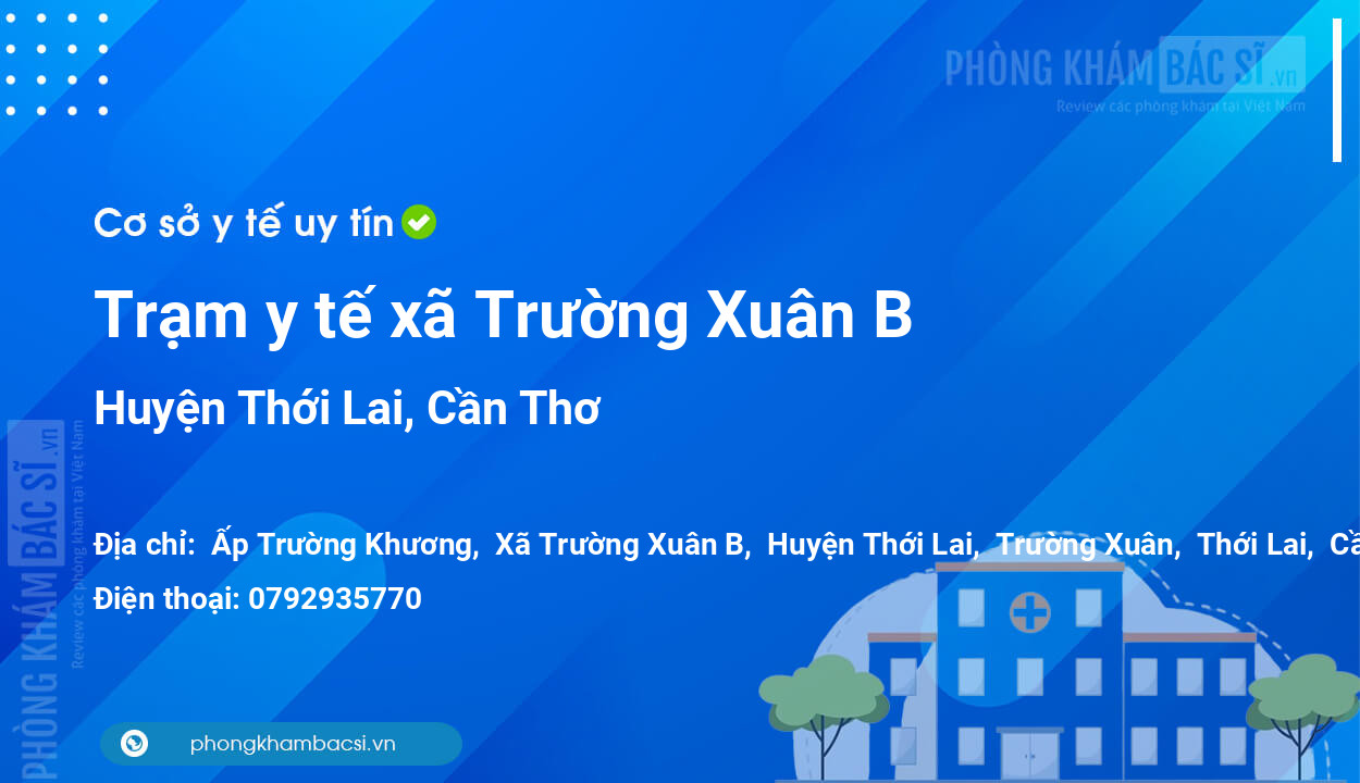 Trạm y tế xã Trường Xuân B, huyện Thới Lai số điện thoại và đánh giá