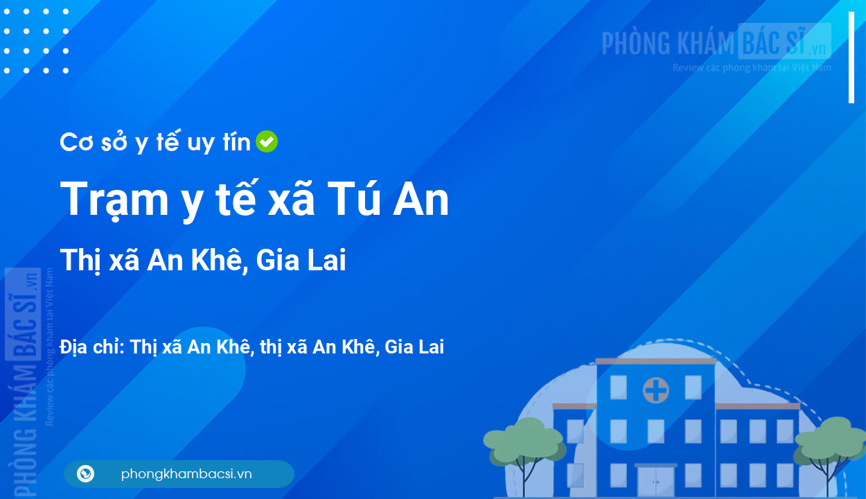 Trạm y tế xã Tú An, thị xã An Khê số điện thoại và đánh giá