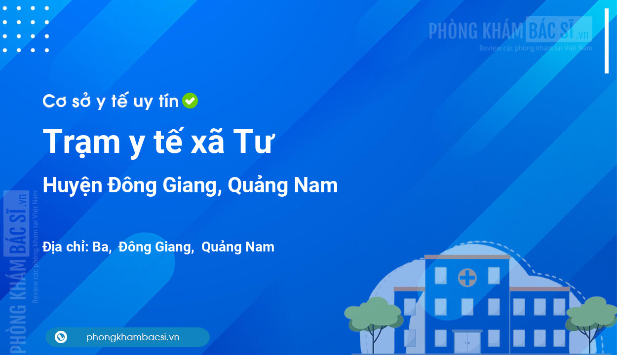 Trạm y tế xã Tư, huyện Đông Giang số điện thoại và đánh giá