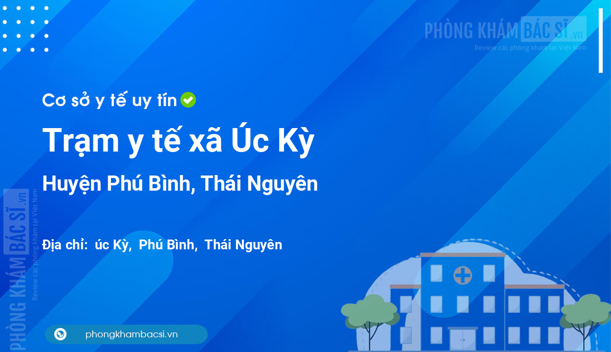 Trạm y tế xã Úc Kỳ, huyện Phú Bình số điện thoại và đánh giá