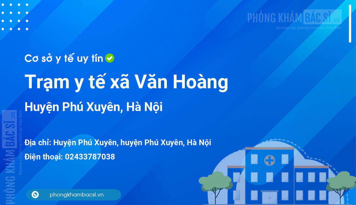 Trạm y tế xã Văn Hoàng, huyện Phú Xuyên số điện thoại và đánh giá