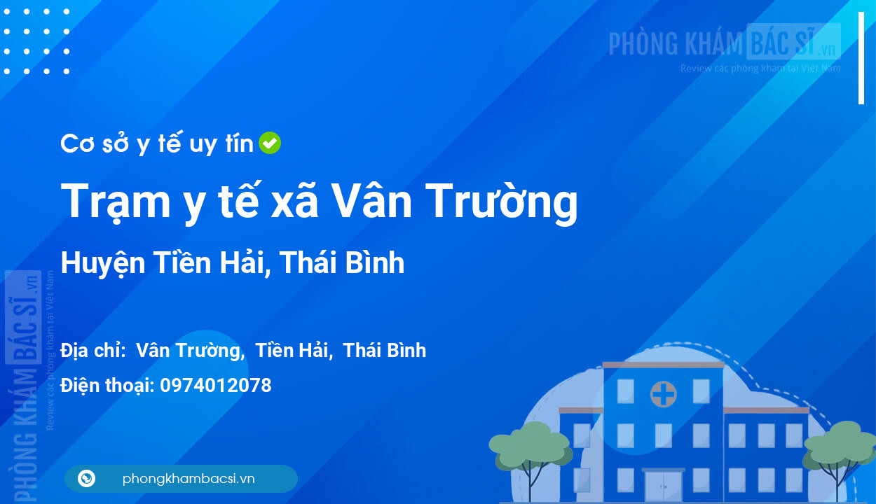 Trạm y tế xã Vân Trường, huyện Tiền Hải số điện thoại và đánh giá