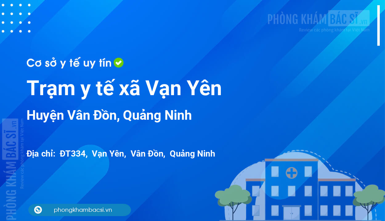 Trạm y tế xã Vạn Yên, huyện Vân Đồn số điện thoại và đánh giá